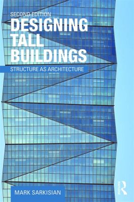  Designing Tall Buildings: A Practical Guide to High-Rise Design and Construction! – An Architectural Journey Reaching for the Skies