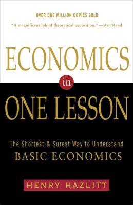  Economics in One Lesson -  Unlocking Timeless Economic Wisdom Through Witty Prose and Thought-Provoking Examples