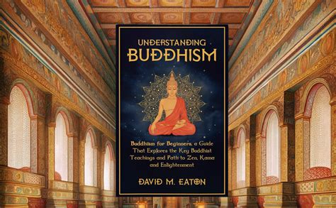  Understanding Buddhism: A Pathway to Enlightenment – Unveiling the Tapestry of Wisdom and Compassion